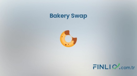 Bakery Swap (BAKE) – Kaç TL, yorum, grafik, nasıl satın alınır
