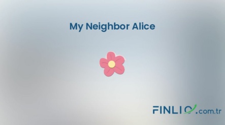 My Neighbor Alice (ALICE) – Kaç TL, yorum, grafik, nasıl satın alınır