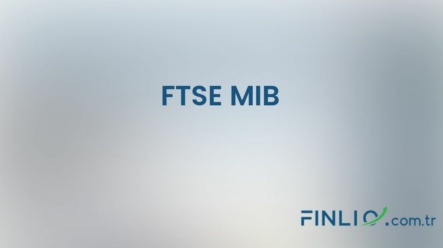 FTSE MIB Endeksi – Nedir, yorum, canlı değeri ve grafiği