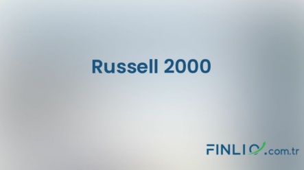 Russell 2000 Endeksi – Nedir, yorum, canlı değeri ve grafiği