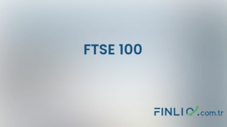FTSE 100 Endeksi – Nedir, yorum, canlı değeri ve grafiği