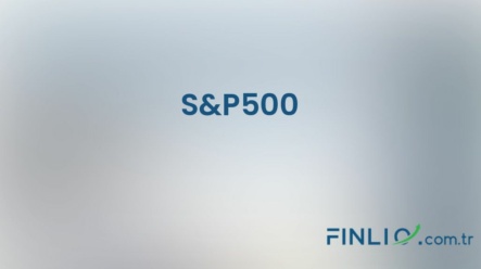S&P500 Endeksi – Nedir, yorum, canlı değeri ve grafiği