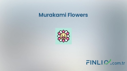 NFT koleksiyonu Murakami Flowers – Fiyat, taban fiyat, nedir, istatistikler ve nereden satın alınır?