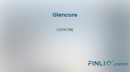 Glencore Hisse Senetleri (GLEN) – Güncel Fiyat, Grafik, Temettü 2024, Nereden Alınır