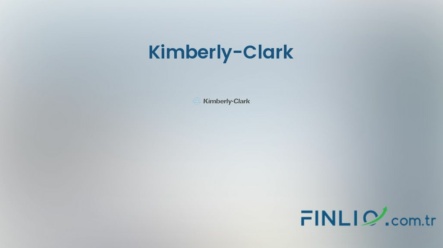 Kimberly-Clark Hisse Senetleri (KMB) – Güncel Fiyat, Grafik, Temettü 2024, Nereden Alınır