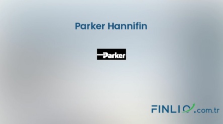 Parker Hannifin Hisse Senetleri (PH) – Güncel Fiyat, Grafik, Temettü 2024, Nereden Alınır
