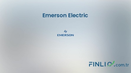 Emerson Electric Hisse Senetleri (EMR) – Güncel Fiyat, Grafik, Temettü 2024, Nereden Alınır