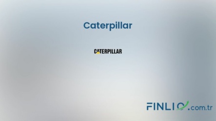 Caterpillar Hisse Senetleri (CAT) – Güncel Fiyat, Grafik, Temettü 2024, Nereden Alınır
