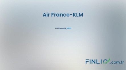 Air France-KLM Hisse Senetleri (AF) – Güncel Fiyat, Grafik, Temettü 2024, Nereden Alınır